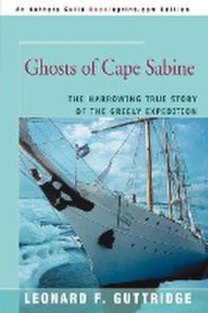 Immagine del venditore per Ghosts of Cape Sabine : The Harrowing True Story of the Greely Expedition venduto da AHA-BUCH GmbH