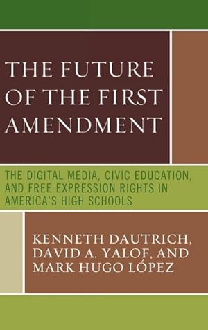 Seller image for The Future of the First Amendment : The Digital Media, Civic Education, and Free Expression Rights in America's High Schools for sale by AHA-BUCH GmbH