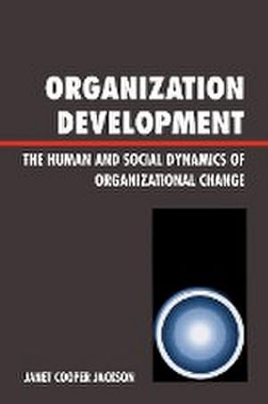 Image du vendeur pour Organization Development : The Human and Social Dynamics of Organizational Change mis en vente par AHA-BUCH GmbH