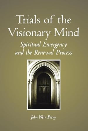 Imagen del vendedor de Trials of the Visionary Mind : Spiritual Emergency and the Renewal Process a la venta por AHA-BUCH GmbH