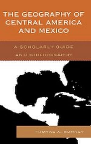 Immagine del venditore per The Geography of Central America and Mexico : A Scholarly Guide and Bibliography venduto da AHA-BUCH GmbH