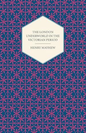 Immagine del venditore per The London Underworld In The Victorian Period - Authentic First-Person Accounts By Beggars, Thieves And Prostitutes venduto da AHA-BUCH GmbH