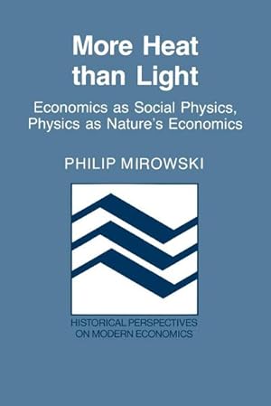 Imagen del vendedor de More Heat Than Light : Economics as Social Physics: Physics as Nature's Economics a la venta por AHA-BUCH GmbH