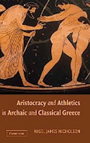 Bild des Verkufers fr Aristocracy and Athletics in Archaic and Classical Greece zum Verkauf von AHA-BUCH GmbH