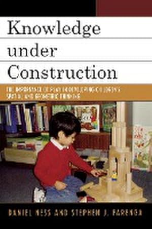 Seller image for Knowledge under Construction : The Importance of Play in Developing Children's Spatial and Geometric Thinking for sale by AHA-BUCH GmbH