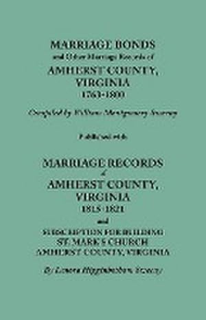 Bild des Verkufers fr Marriage Bonds and Other Marriage Records of Amherst County, Virginia, 1763-1800. Published with Marriage Records of Amherst County, Virginia, 1815-18 zum Verkauf von AHA-BUCH GmbH