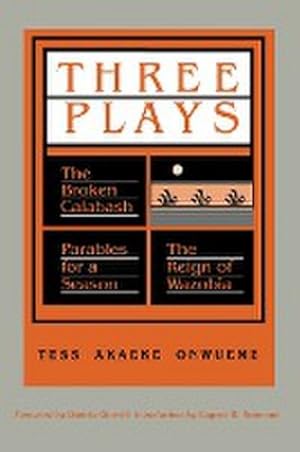 Image du vendeur pour Three Plays : The Broken Calabash/Parables for a Season/The Reign of Wazobia mis en vente par AHA-BUCH GmbH