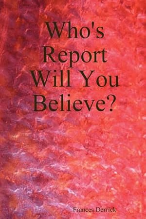 Image du vendeur pour Who's Report Will You Believe? mis en vente par AHA-BUCH GmbH