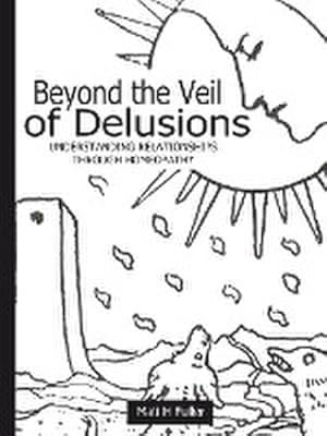 Seller image for Beyond the Veil of Delusions, Understanding Relationships Through Homeopathy for sale by AHA-BUCH GmbH