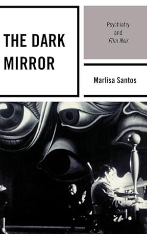 Image du vendeur pour The Dark Mirror : Psychiatry and Film Noir mis en vente par AHA-BUCH GmbH