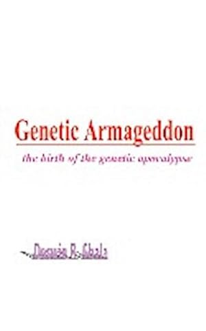 Bild des Verkufers fr Genetic Armageddon : The Birth of the Genetic Apocalypse zum Verkauf von AHA-BUCH GmbH