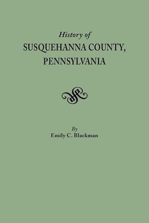 Bild des Verkufers fr History of Susquehanna County, Pennsylvania zum Verkauf von AHA-BUCH GmbH