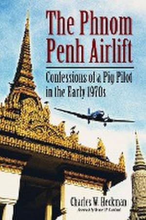 Seller image for Phnom Penh Airlift : Confessions of a Pig Pilot in the Early 1970s for sale by AHA-BUCH GmbH