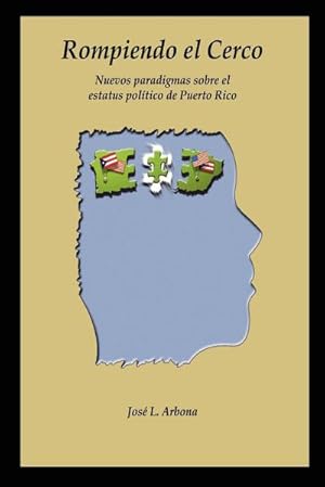 Imagen del vendedor de Rompiendo El Cerco : Nuevos Paradigmas Sobre El Estatus Polmtico de Puerto Rico a la venta por AHA-BUCH GmbH