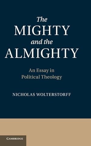 Bild des Verkufers fr The Mighty and the Almighty : An Essay in Political Theology zum Verkauf von AHA-BUCH GmbH