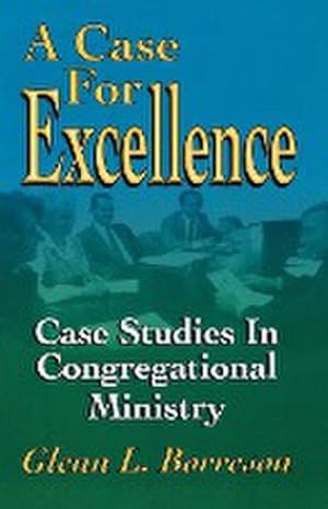 Seller image for A Case For Excellence : Case Studies In Congregational Ministry for sale by AHA-BUCH GmbH