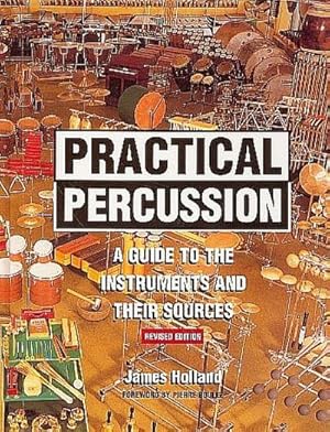 Image du vendeur pour Practical Percussion : A Guide to the Instruments and Their Sources mis en vente par AHA-BUCH GmbH