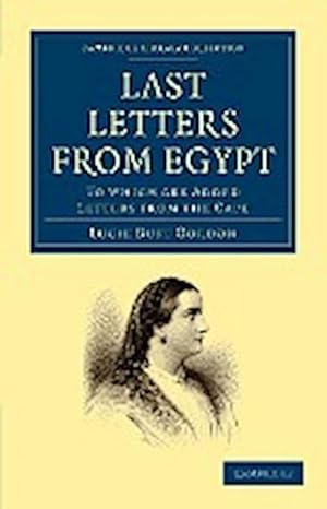 Bild des Verkufers fr Last Letters from Egypt : To Which Are Added Letters from the Cape zum Verkauf von AHA-BUCH GmbH