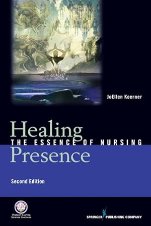 Bild des Verkufers fr Healing Presence : The Essence of Nursing zum Verkauf von AHA-BUCH GmbH