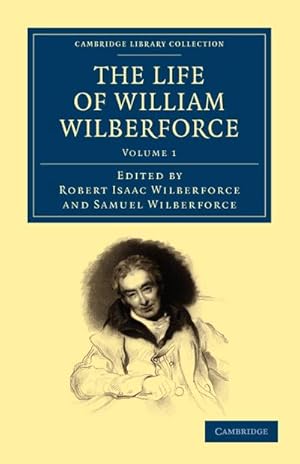 Bild des Verkufers fr The Life of William Wilberforce - Volume 1 zum Verkauf von AHA-BUCH GmbH