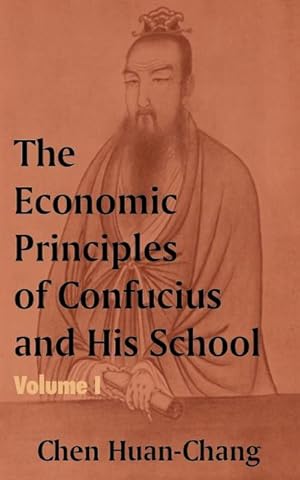 Image du vendeur pour The Economics Principles of Confucius and His School (Volume One) mis en vente par AHA-BUCH GmbH