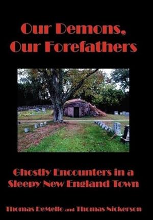 Seller image for Our Demons, Our Forefathers : Ghostly Encounters in a Sleepy New England Town for sale by AHA-BUCH GmbH