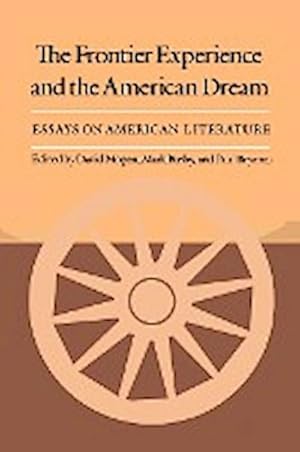 Imagen del vendedor de The Frontier Experience and the American Dream : Essays on American Literature a la venta por AHA-BUCH GmbH