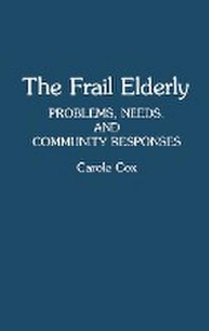 Seller image for The Frail Elderly : Problems, Needs, and Community Responses for sale by AHA-BUCH GmbH