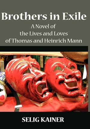 Seller image for BROTHERS IN EXILE : A Novel of the Lives and Loves of Thomas and Heinrich Mann for sale by AHA-BUCH GmbH