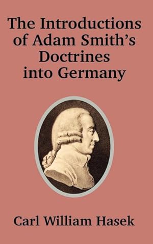 Bild des Verkufers fr Introductions of Adam Smith's Doctrines into Germany zum Verkauf von AHA-BUCH GmbH