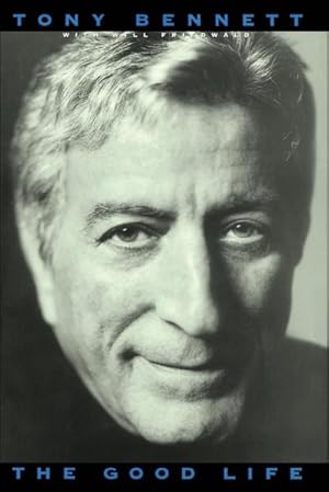 Seller image for The Good Life : The Autobiography of Tony Bennett for sale by AHA-BUCH GmbH