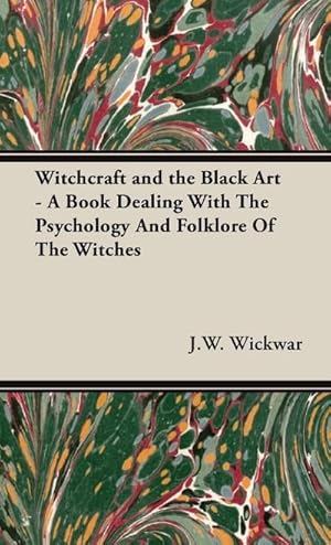 Bild des Verkufers fr Witchcraft and the Black Art - A Book Dealing with the Psychology and Folklore of the Witches zum Verkauf von AHA-BUCH GmbH