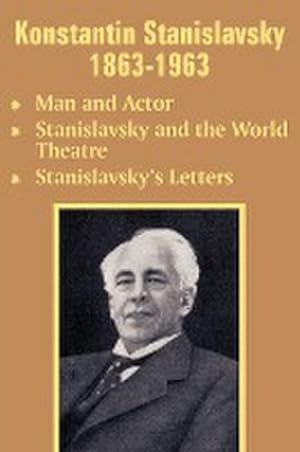Image du vendeur pour Konstantin Stanislavsky 1863-1963 : Man and Actor , Stanislavsky and the World Theatre, Stanislavsky's Letters mis en vente par AHA-BUCH GmbH