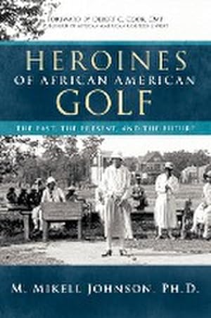 Seller image for Heroines of African American Golf : The Past, the Present, and the Future for sale by AHA-BUCH GmbH