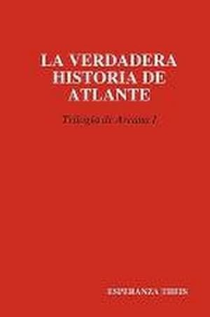 Seller image for La Verdadera Historia de Atlante Triloga de Arcana I for sale by AHA-BUCH GmbH