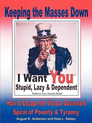 Imagen del vendedor de Keeping the Masses Down : How to Escape the Vicious Downward Spiral of Tyranny and Poverty a la venta por AHA-BUCH GmbH