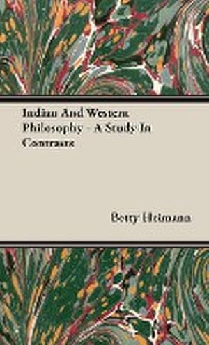 Seller image for Indian And Western Philosophy - A Study In Contrasts for sale by AHA-BUCH GmbH
