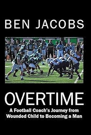 Seller image for Overtime : A Football Coach's Journey from Wounded Child to Becoming a Man for sale by AHA-BUCH GmbH