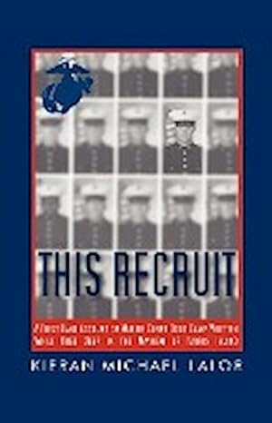 Seller image for This Recruit : A Firsthand Account of Marine Corps Boot Camp, Written While Knee-Deep in the Mayhem of Parris Island for sale by AHA-BUCH GmbH