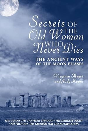Bild des Verkufers fr Secrets of The Old Woman Who Never Dies : The Ancient Ways of the Moon Phases zum Verkauf von AHA-BUCH GmbH