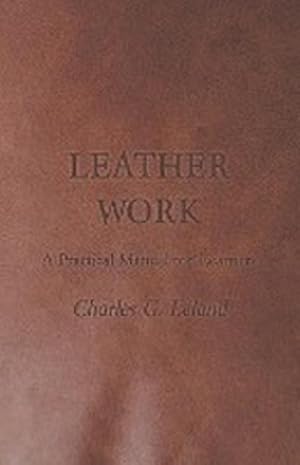 Bild des Verkufers fr Leather Work - A Practical Manual for Learners zum Verkauf von AHA-BUCH GmbH