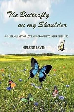 Imagen del vendedor de The Butterfly on my Shoulder : A Grief Journey of Love and Growth to Inspire Healing a la venta por AHA-BUCH GmbH