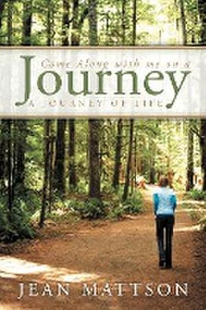 Seller image for Come Along with Me on a Journey : A Journey of Life for sale by AHA-BUCH GmbH