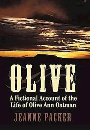 Seller image for Olive : A Fictional Account of the Life of Olive Ann Oatman for sale by AHA-BUCH GmbH