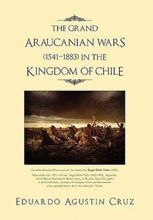 Bild des Verkufers fr The Grand Araucanian Wars (1541-1883) in the Kingdom of Chile zum Verkauf von AHA-BUCH GmbH