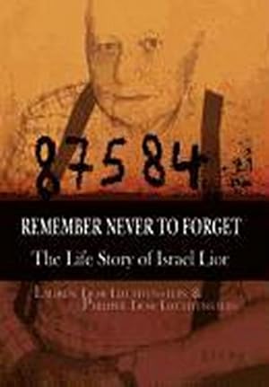 Imagen del vendedor de Remember Never to Forget : The Life Story of Israel Lior a la venta por AHA-BUCH GmbH