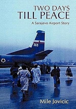 Imagen del vendedor de Two Days Till Peace : A Sarajevo Airport Story a la venta por AHA-BUCH GmbH