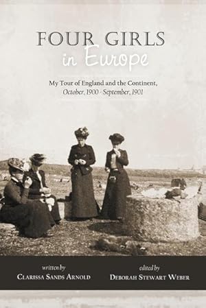 Seller image for Four Girls in Europe : Four Girls in Europe; My Tour of England and the Continent, October, 1900 - September, 1901 for sale by AHA-BUCH GmbH