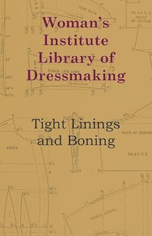 Seller image for Woman's Institute Library Of Dressmaking - Tight Linings And Boning for sale by AHA-BUCH GmbH