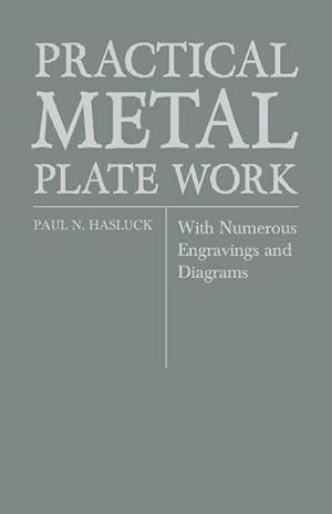 Seller image for Practical Metal Plate Work - With Numerous Engravings and Diagrams for sale by AHA-BUCH GmbH